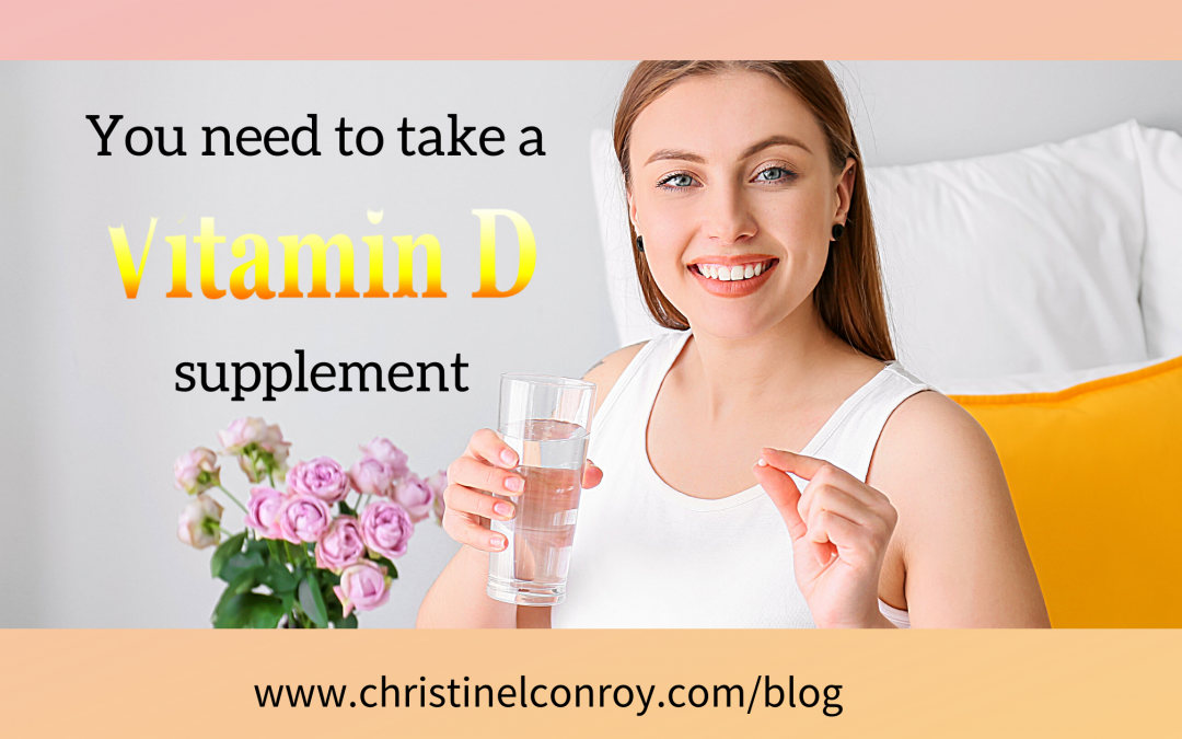 SHOULD YOU BE TAKING A VITAMIN D SUPPLEMENT?